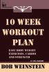 Ten Week Workout Plan by Bob Weinstein, Lt. Colonel, US Army, Ret.