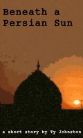 Cover for 'Beneath a Persian Sun (a short story)'