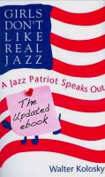 Cover for 'Girls Don't Like Real Jazz -The Updated Ebook'