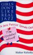 Girls Don't Like Real Jazz -The Updated Ebook by Walter Kolosky