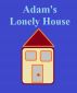 Adam's Lonely House by Monica P