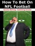 How to Bet on NFL Football by John Morrison