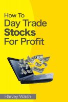 Cover for 'How To Day Trade Stocks For Profit'