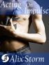 Acting on Impulse (Cat 3 Version) by Alix Storm