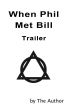 When Phil Met Bill - Trailer by The Author