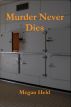 Murder Never Dies by Megan Held