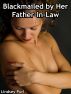 Blackmailed by Her Father-In-Law (menage erotica) by Lindsey Purl