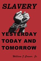Cover for 'Slavery: Yesterday, Today and Tomorrow'
