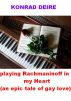 Playing Rachmaninoff in My Heart by Konrad DEIRE