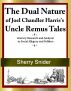 The Dual Nature of Joel Chandler Harris's Uncle Remus Tales: Literary Research and Analysis as Social Allegory and Folklore by Sherry Snider