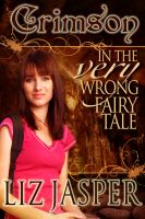 Cover for 'Crimson in the Very Wrong Fairy Tale'