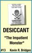 Desiccant 013: The Impatient Monster by Kevin R. Bridges