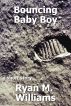 Bouncing Baby Boy by Ryan M. Williams