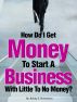 How Do I Get Money To Start A Business With Little To No Money? - Special Edition by Bobby Richardson