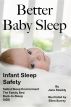 Better Baby Sleep: Infant Sleep Safety by Jane Stockly, M.S.