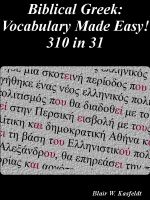 Cover for 'Biblical Greek: Vocabulary Made Easy! 310 in 31'