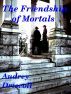 The Friendship of Mortals by Audrey Driscoll