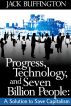 Progress, Technology and Seven Billion People:  A Solution to Save Capitalism by Jack Buffington