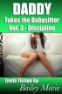Daddy Takes the Babysitter: Discipline by Bailey Marie