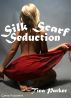 Silk Scarf Seduction by Tina Parker