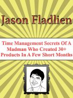Cover for 'Time Management Secrets of a Madman Who Created 30+ Products In A Few Short Months'