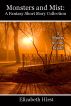 Monsters and Mist: A Short Story Collection by Elizabeth Hirst