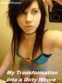My Transformation Into a Dirty Whore by Kelly O'Connor