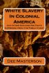 White Slavery In Colonial America by Chris Masterson