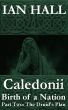 Caledonii: Birth of a Nation. (Part Two; The Druid's Plan.) by Ian Hall