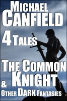 Cover for 'The Common Knight & Other Dark Fantasies'