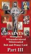Saints Maligned Misunderstood and Mistreated Part III by Bob and Penny Lord