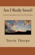 Am I Really Saved? Answering Questions of Christians by Terrie Thorpe