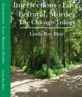 Cover for 'Intersections ~ Love, Betrayal, Murder (The Chicago Trilogy)'