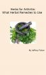 Herbs for Arthritis: What Herbal Remedies to Use by Jeffrey Fisher