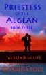 Priestess of the Aegean: Book Three--The Elixir of Life by Katarina Soul