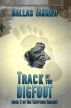 Track of the Bigfoot: Book 2 of The Cryptids Trilogy by Dallas Tanner
