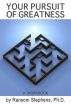 Your Pursuit of Greatness - a workbook by Ransom Stephens