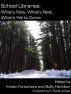 School Libraries: What's Now, What's Next, What's Yet to Come by Kristin Fontichiaro