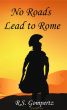 No Roads Lead to Rome by R.S. Gompertz