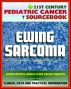 21st Century Pediatric Cancer Sourcebook: Ewing Sarcoma Family of Tumors (Bone, PNET, Extraosseous) - Clinical Data and Practical Information for Patients, Families, and Physicians by Progressive Management