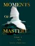 Moments of Mastery - Volume Two by Lauren Zimmerman