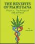 The Benefits of Marijuana: Physical, Psychological and Spiritual by Joan Bello