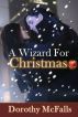A Wizard for Christmas by Dorothy McFalls