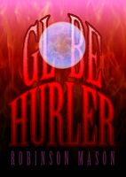 Cover for 'Globe-Hurler (The Hadanum Saga)'