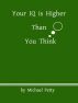 Your IQ is much higher than you think by Michael Petty