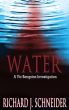 WATER: A Vic Bengston Investigation by Richard J. Schneider