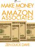 Make Money With Amazon Associates by Zen Duck Dave