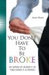 You Don't Have To Be Broke: So Wake Up, Shake It Up, And Make A Change! by Joani Ward