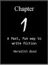 Chapter One: A Fast, Fun Way To Write Fiction by Meredith Bond