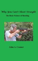 Cover for 'Why You Can't Shoot Straight: The Basic Science of Shooting'